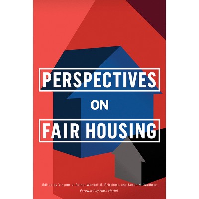 Perspectives on Fair Housing - (City in the Twenty-First Century) by  Vincent J Reina & Wendell E Pritchett & Susan M Wachter (Hardcover)