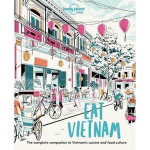 Lonely Planet Eat Vietnam - (Lonely Planet Food) by  Lonely Planet Food (Paperback) - 1 of 1
