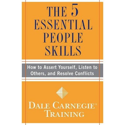 The 5 Essential People Skills - (Dale Carnegie Training) by  Dale Carnegie Training (Paperback)