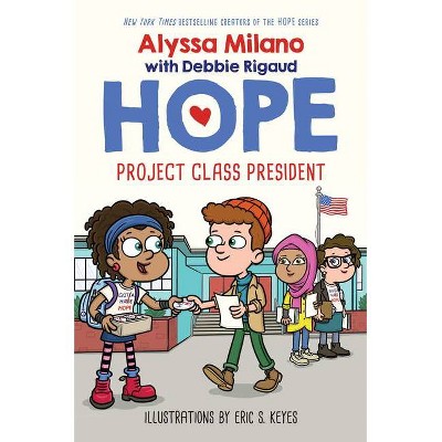 Project Class President (Alyssa Milano's Hope #3), 3 - by  Alyssa Milano & Debbie Rigaud (Hardcover)