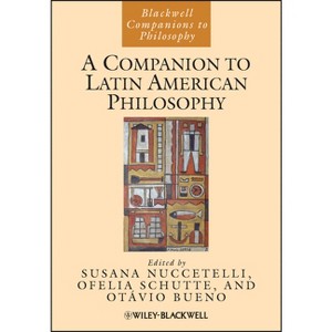 A Companion to Latin American Philosophy - (Blackwell Companions to Philosophy) by  Susana Nuccetelli & Ofelia Schutte & Otávio Bueno (Paperback) - 1 of 1