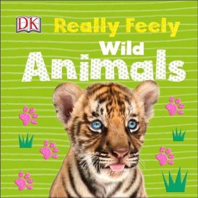 Really Feely Wild Animals - (Really Feely Board Books) by  DK (Board Book)