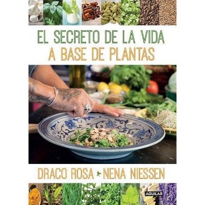 El Secreto de la Vida a Base de Plantas / Mother Nature's Secret to a Healthy Life - by  Draco Rosa & Nena Niessen (Paperback)