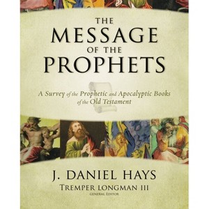 The Message of the Prophets - by  J Daniel Hays (Hardcover) - 1 of 1