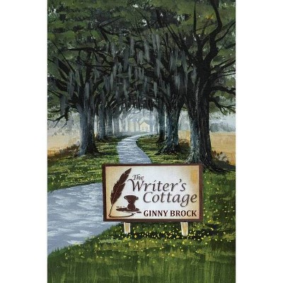 The Writer's Cottage - by  Ginny Brock (Paperback)