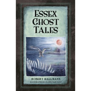 Essex Ghost Tales - by  Robert Hallmann (Paperback) - 1 of 1