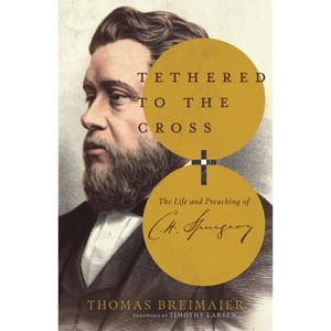 Tethered to the Cross - by  Thomas Breimaier (Paperback) - 1 of 1