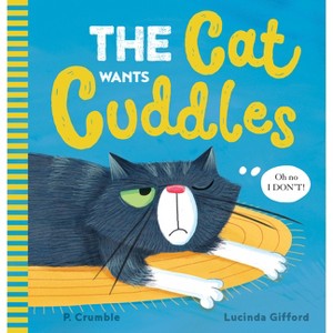 The Cat Wants Cuddles - by  P Crumble (Paperback) - 1 of 1