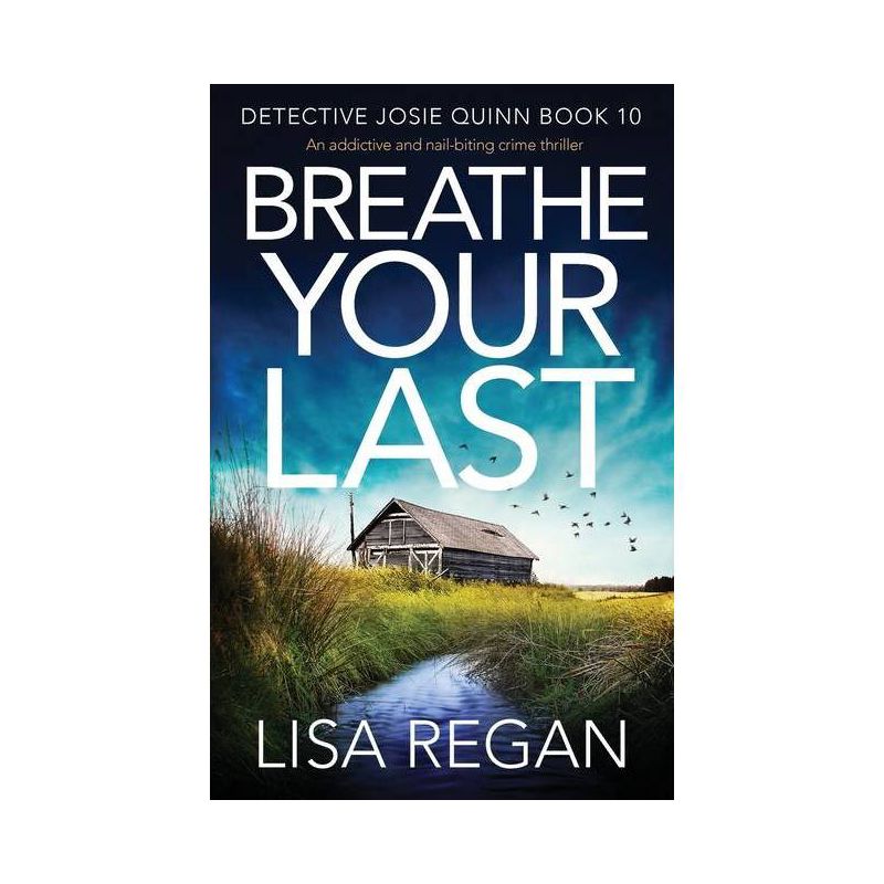 Breathe Your Last - (Detective Josie Quinn) by  Lisa Regan (Paperback), 1 of 2