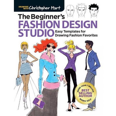The Beginner's Fashion Design Studio - by  Christopher Hart (Paperback)