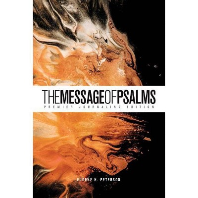 The Message of Psalms: Premier Journaling Edition (Softcover, Desert Wanderer) - by  Eugene H Peterson (Paperback)