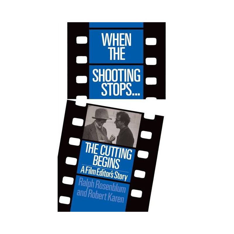 When the Shooting Stops ... the Cutting Begins - by  Ralph Rosenblum & Robert Karen (Paperback), 1 of 2