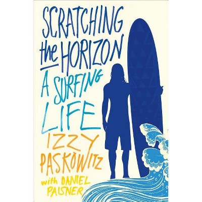 Scratching the Horizon - by  Izzy Paskowitz & Daniel Paisner (Paperback)