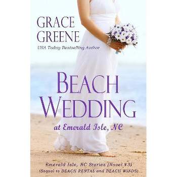 Beach Wedding - (Emerald Isle, NC Stories) by  Grace Greene (Paperback)