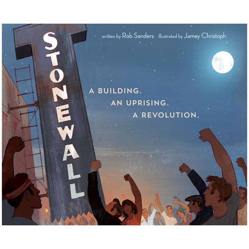 Stonewall: A Building. an Uprising. a Revolution - by  Rob Sanders (Hardcover), 1 of 2
