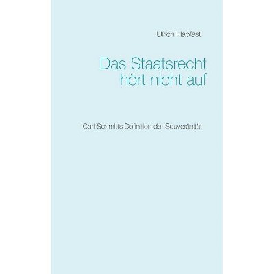 Das Staatsrecht hört nicht auf - by  Ulrich Habfast (Paperback)