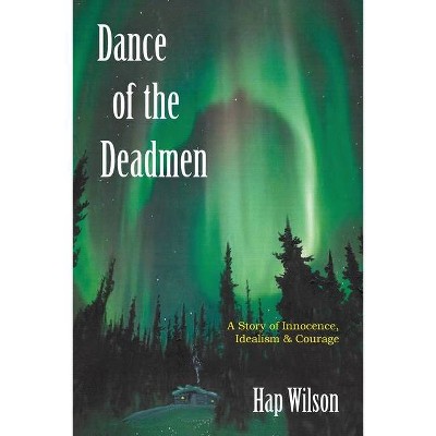 Dance of the Deadmen - by  Hap Wilson (Paperback)