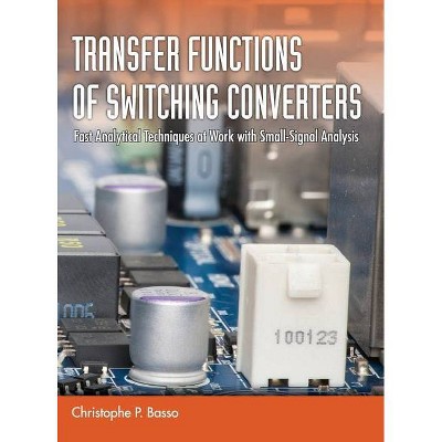 Transfer Functions of Switching Converters - by  Christophe P Basso (Hardcover)