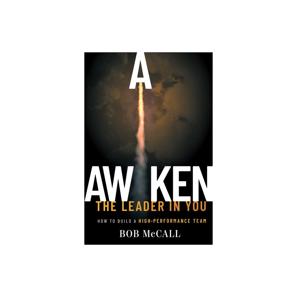 Awaken the Leader in You - by Bob McCall (Paperback)