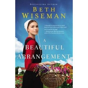 A Beautiful Arrangement - (Amish Journey Novel) by Beth Wiseman - 1 of 1