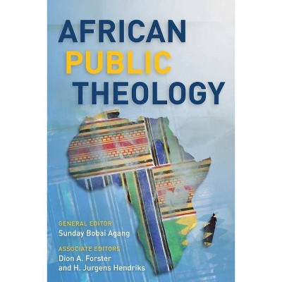 African Public Theology - by  Sunday Bobai Agang & Dion A Forster & H Jurgens Hendriks (Paperback)