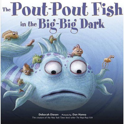 The Pout-Pout Fish in the Big-Big Dark - (Pout-Pout Fish Adventure) by  Deborah Diesen (Hardcover)