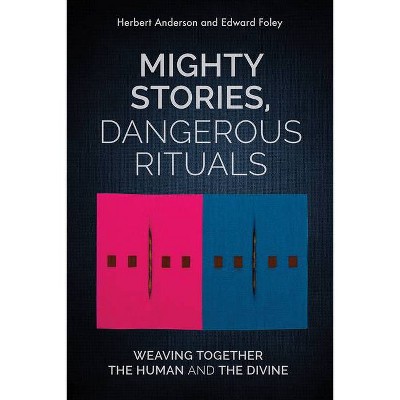 Mighty Stories, Dangerous Rituals - by  Herbert Anderson & Edward Foley (Paperback)