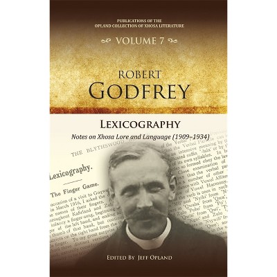Lexicography - (Publications of the Opland Collection of Xhosa Literature) by  Jeff Opland (Hardcover)