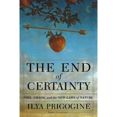 The End of Certainty - by  Ilya Prigogine (Hardcover)