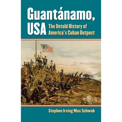 Guantánamo, USA - by  Stephen Irving Max Schwab (Hardcover)
