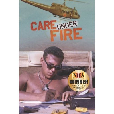 Care Under fire - by  Bill Strusinski (Paperback)