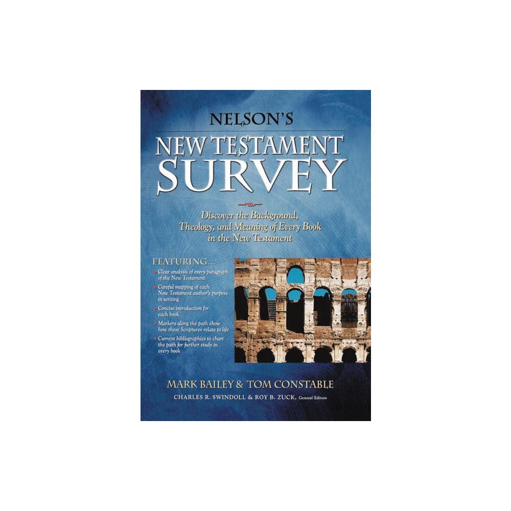 Nelsons New Testament Survey - by Mark Bailey & Tom Constable (Paperback)