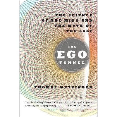 The Ego Tunnel - by  Thomas Metzinger (Paperback)