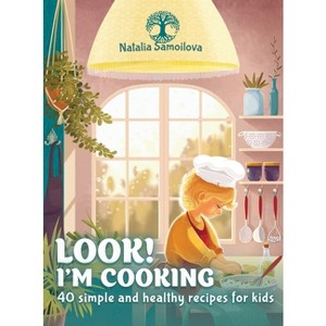 Look! I'm Cooking - by  Natalia Samoilova (Hardcover) - 1 of 1