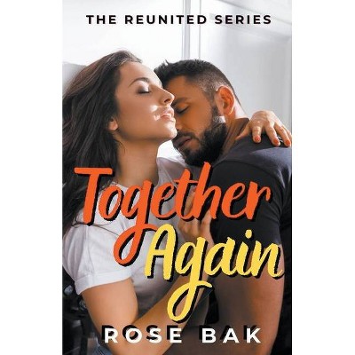 Together Again - (Reunited) by  Rose Bak (Paperback)