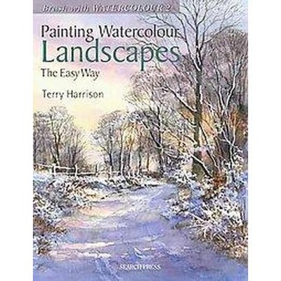 Painting Watercolour Landscapes the Easy Way - Brush with Watercolour 2 - by  Terry Harrison (Paperback)