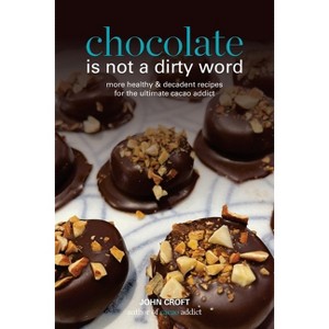 Chocolate is not a dirty word - by  John Croft (Paperback) - 1 of 1