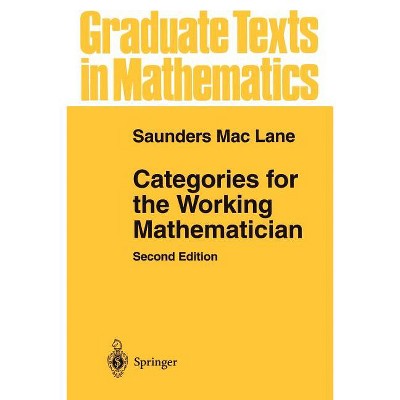 Categories for the Working Mathematician - (Graduate Texts in Mathematics) 2nd Edition by Saunders Mac Lane