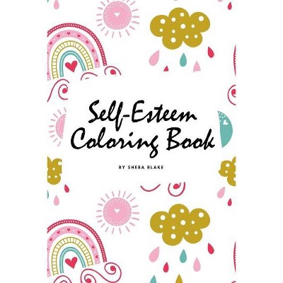 Self-Esteem and Confidence Coloring Book for Girls (6x9 Coloring Book / Activity Book) - by  Sheba Blake (Paperback)