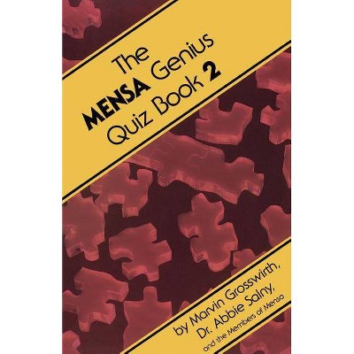 The Mensa Genius Quiz Book 2 - (Mensa Genius Quiz Book Two) by  Marvin Grosswirth & Abbie F Salny (Paperback)