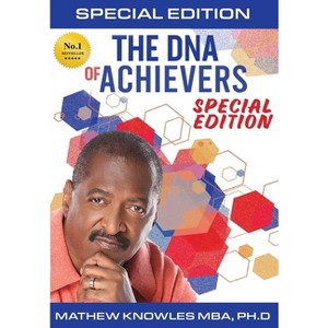 The DNA of Achievers - 2nd Edition by  Mathew Knowles Ph D (Hardcover) - 1 of 1
