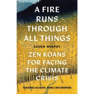 A Fire Runs Through All Things - by  Susan Murphy (Paperback) - 1 of 1