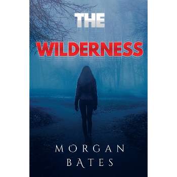 The Wilderness - by  Morgan Bates (Paperback)