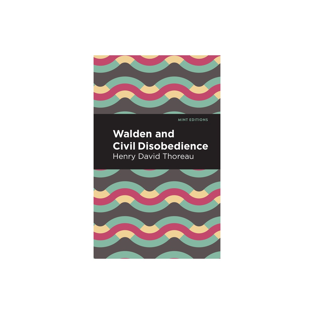 Walden and Civil Disobedience - (Mint Editions (the Natural World)) by Henry David Thoreau (Paperback)
