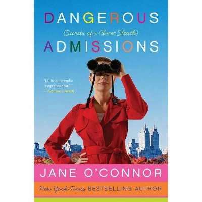 Dangerous Admissions - (Closet Sleuth) by  Jane O'Connor (Paperback)