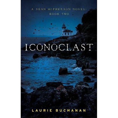 Iconoclast - (A Sean McPherson Novel) by  Laurie Buchanan (Paperback)