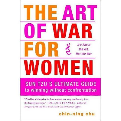 The Art of War for Women - by  Chin-Ning Chu (Paperback)