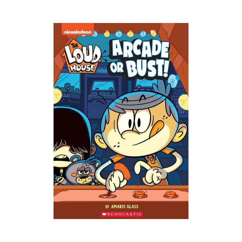 The Arcade or Bust! (the Loud House: Chapter Book), Volume 2 - by Nickelodeon, The Loud House Creative Team and Amaris Glass (Paperback), 1 of 2