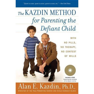 The Kazdin Method for Parenting the Defiant Child - by  Alan E Kazdin (Paperback)