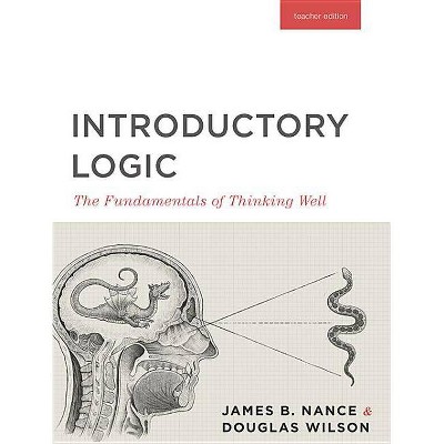Introductory Logic (Teacher Edition) - (Canon Logic) 5th Edition by  Canon Press (Paperback)